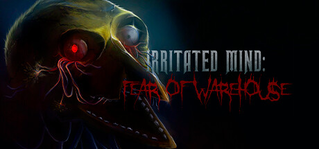 烦躁的心灵：仓库恐惧/Irritated Mind: Fea