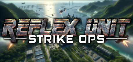 反射小队：突击行动/Reflex Unit : Strike